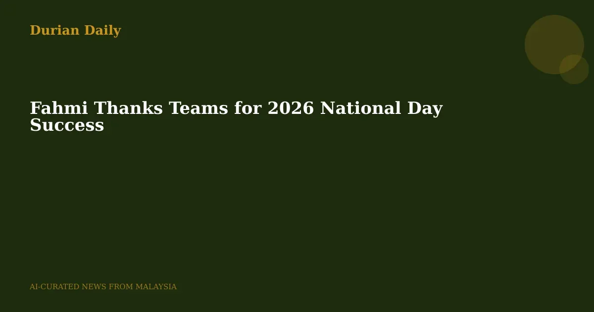 Fahmi Thanks Teams for 2026 National Day Success