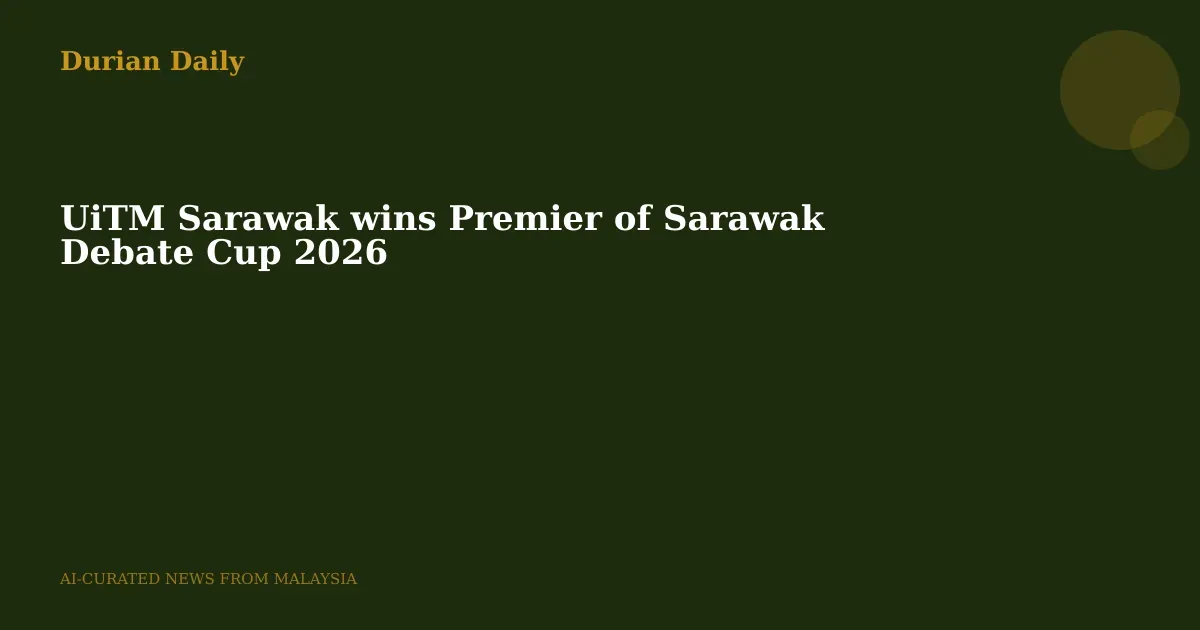 UiTM Sarawak wins Premier of Sarawak Debate Cup 2026